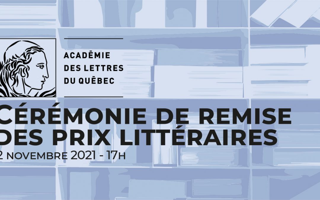 Cérémonie de remise des prix de l’Académie des lettres du Québec 2021